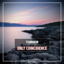 Turker - Only Coincidence