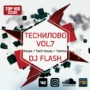 DJ FLASH - TECHИЛОВО VOL.7