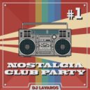 DJ Lavaros - Nostalgia Club Party #1