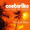 Costarika & Ana Flora - Paraiso Do Mundo (feat. Ana Flora)