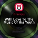 DJ Andjey - With Love To The Music Of His Youth