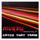 Mahjong & JT - Catch That Train (feat. JT)