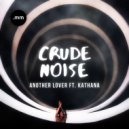 Crude Noise & Kathana - Another Lover (feat. Kathana)