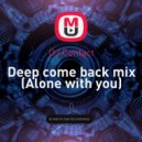 DJ Contact - Deep come back mix (Alone with you)
