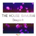 The House Samurai - Deep in it