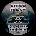 Chico Flash - I Can Feel The Rain