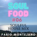 Fabio Montejano - Soul Food #06 / Soulful House