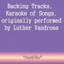 StudiOke - There's Nothing Better Than Love (Originally performed by Luther Vandross)
