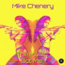 Mike Chenery - The Music Got Me