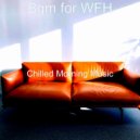 Chilled Morning Music - Fabulous Ambiance for Work from Home