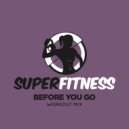 SuperFitness - Before You Go