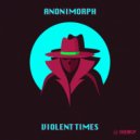 Anonimorph - Violent Times