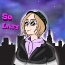 lazyigorёk - So Lazy