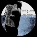Block & Crown, Paul Parsons - Make You Say