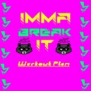 Werkout Plan - Imma Break It