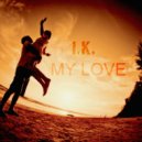 I.K. - My Love