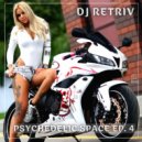 DJ Retriv - Psychedelic Space ep. 4
