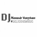 Alexandr Vozvyshaev - #DELICIOUSMUSIC VOL.1 TECH HOUSE