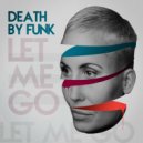 Death By Funk - Let Me Go