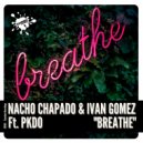 Nacho Chapado & Ivan Gomez Ft. PKDO - Breathe