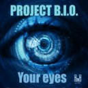Project B.I.O. - Your eyes