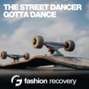 The Street Dancer - Gotta Dance