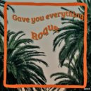 Roque - Gave you everything