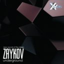 ZAYKOV [NSOTD] - Underground
