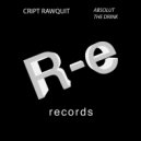 Cript Rawquit - Absolut The Drink