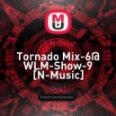 Dj N-Drive - Tornado Mix-6@ WLM-Show-9 [N-Music]