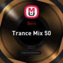 Bers - Trance Mix 50