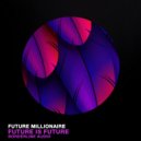 Future Millionaire - Future Is Future