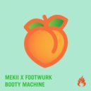 MEKII, FOOTWURK - BOOTY MACHINE