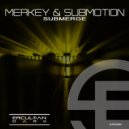 Merkey & SubMotion - Submerge