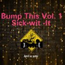 sick-wit-it AKA djdannyboy - Bump This Vol 1