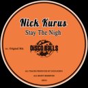 Nick Kurus - Stay The Nigh