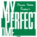 Dance House Project - My Perfect Time