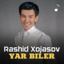 Rashid Xojasov - Yar biler