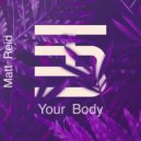 DJ Matt Reid - Your Body