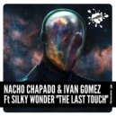Nacho Chapado & Ivan Gomez Ft Silky Wonder - The Last Touch
