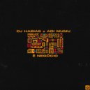 Dj Habias feat. Adi Mumu - É Negócio