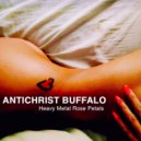 Antichrist Buffalo - Heavy Metal Rose Petals