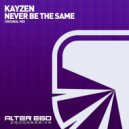 Kayzen - Never Be The Same