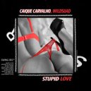 Caique Carvalho & Wildsuad - Stupid Love