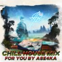 AB - Chill House mix for you by Ase4kA