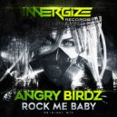 Angry Birdz - Rock Me Baby