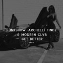 Punkshow & Archelli Findz & Modern Clvb - GET BETTER