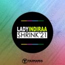 Lady Indiraa - Shrink 21