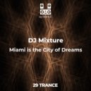 DJ Mixture - Miami is the City of Dreams