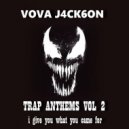 VOVA J4CK6ON - TRAP ANTHEMS VOL 2 i give you what you came for